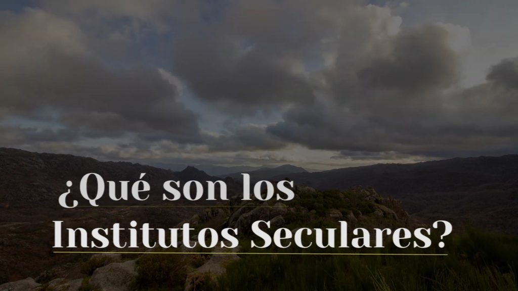 ¿Qué son los Institutos Seculares?